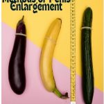 The Crazy World of Penis Enlargement: Unveiling the Most Effective Methods